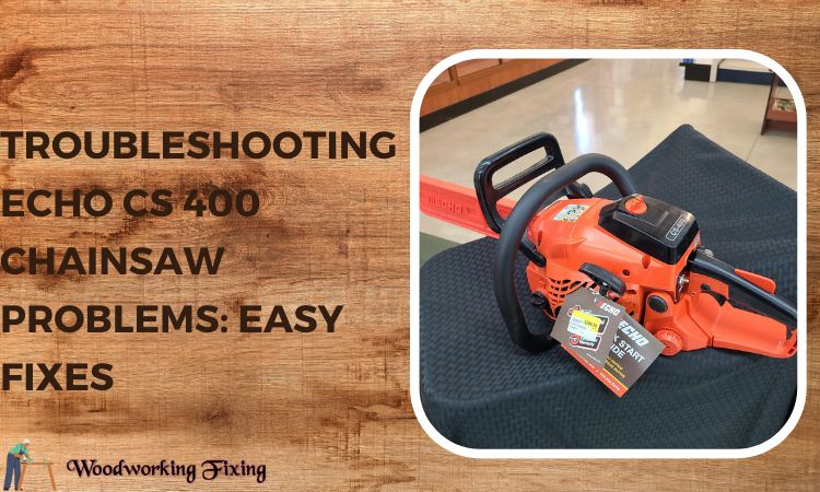 Troubleshooting Echo CS 400 Chainsaw Problems: Easy Fixes