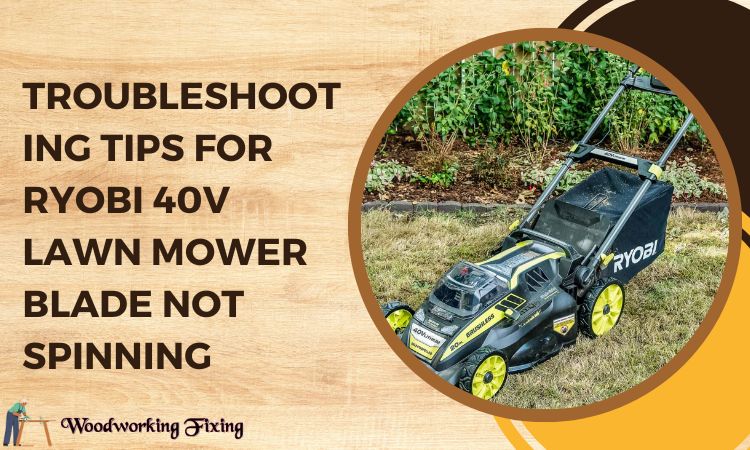 Troubleshooting Tips for Ryobi 40v lawn mower blade not spinning